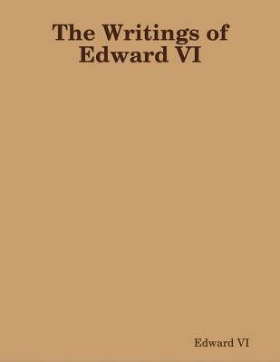 The Writings of Edward VI