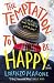 The Temptation to Be Happy