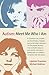 Autism-Meet Me Who I Am: A Contribution toward an Educational, Sensory, and Nutritional Approach to Childhood Autism that Supports Families and ... Wish to Connect to People and the World