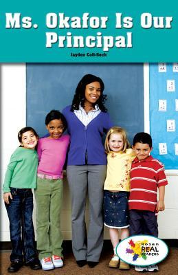 Ms. Okafor Is Our Principal (Rosen Real Readers: Social Studies Nonfiction / Fiction: Family, Community, and the World)