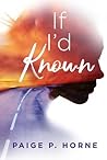 If I'd Known by Paige P. Horne