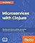 Microservices with Clojure by Anuj Kumar