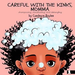 Careful With The Kinks, Momma:: Shampoo, Conditioning, and Detangling (Paperback)