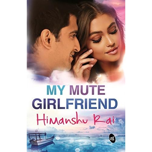 My Mute Girlfriend By Himanshu Rai