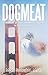 Dogmeat: A Memoir of Love a...