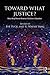 Toward What Justice?: Descr...