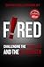 Fired: Challenging the Status Quo and the Aftermath