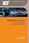 Oscillator Circuits: Frontiers in design, analysis and applications (Materials, Circuits and Devices)