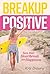 Breakup Positive: Turn Your...