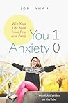 You 1, Anxiety 0: Win your life back from fear and panic