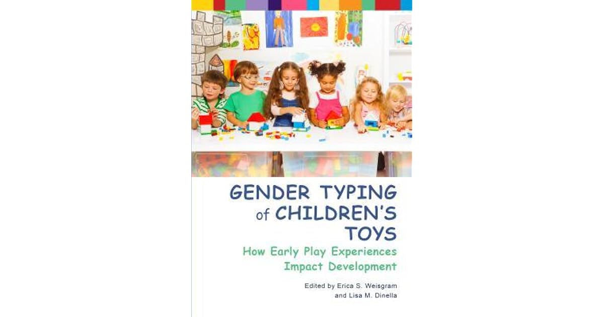 Gender Typing of Children's Toys How Early Play Experiences Impact