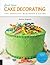 First Time Cake Decorating: The Absolute Beginner's Guide - Learn by Doing * Step-by-Step Basics + Projects (Volume 5)