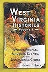 Unique People, Unusual Events, and the Occasional Ghost (West Virginia Histories, #1)