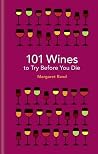 101 Wines to Try Before You Die by Margaret Rand