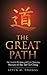 The Great Path: The Ancient Wisdom and Life-Changing Secrets of the Tao Te Ching