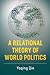 A Relational Theory of World Politics by Yaqing Qin