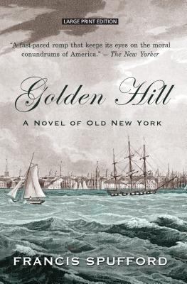 Golden Hill: A Novel of Old New York (Thorndike Press Large Print Bill's Bookshelf)