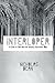 Interloper: A Story of Self...