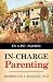 In-Charge Parenting: In a P...