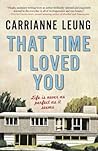 That Time I Loved You by Carrianne Leung