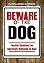 Beware of the Dog: Positive Solutions for Aggressive Behavior in Dogs