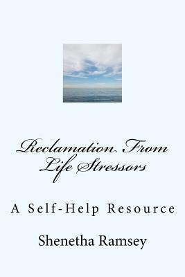 Reclamation From Life Stressors: A Self-Help Resource