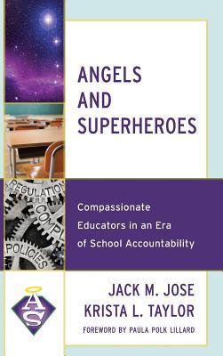 Angels and Superheroes: Compassionate Educators in an Era of School Accountability (Hardcover)