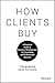 How Clients Buy by Tom McMakin