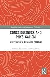 Consciousness and Physicalism: A Defense of a Research Program (Routledge Studies in Contemporary Philosophy)