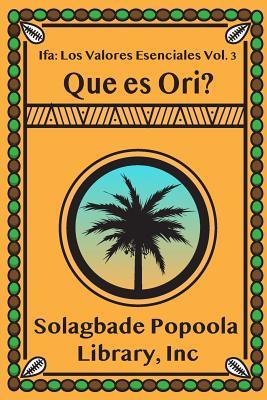Ifa: Los Valores Esenciales Vol. 3: Que Es Ori?