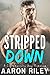 Stripped Down by Aaron Riley