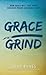 Grace Over Grind: How Grace Will Take Your Business Where Grinding Can't