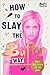 How to Slay the Buffy Way by Liz Marvin