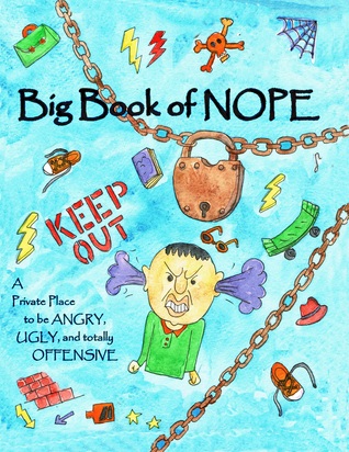 Big Book of Nope: A private place to be angry, ugly, and totally offensive