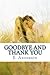 Goodbye and Thank you