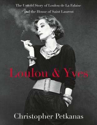 Loulou & Yves: The Untold Story of Loulou de La Falaise and the House of Saint Laurent (Hardcover)