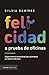 Felicidad a prueba de oficinas by Sylvia Ramirez Felicidad a prueba de oficinas by Sylvia Ramirez