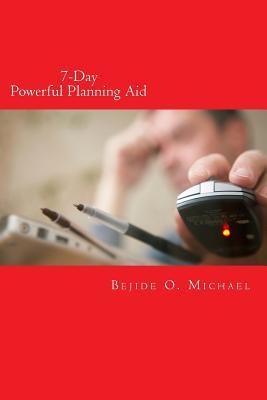 7 Day Powerful Planning Aid: This journal is all you need to finally stop procrastinating and get more done in less time. with or without ... you will be amazed at the results! (PPA007)