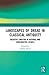 Landscapes of Dread in Classical Antiquity: Negative Emotion in Natural and Constructed Spaces