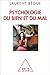 Psychologie du bien et du mal by Laurent Bègue
