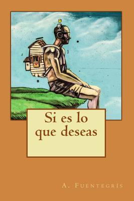 Si es lo que deseas (Spanish Edition)