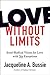 Love Without Limits: Jesus' Radical Vision for Love with No Exceptions