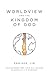 Worldview and the Kingdom of God