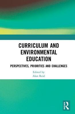 Curriculum and Environmental Education: Perspectives, Priorities and Challenges