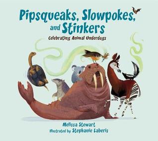 Pipsqueaks, Slowpokes, and Stinkers: Celebrating Animal Underdogs (Hardcover)