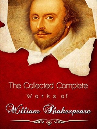 The Collected Complete Works of William Shakespeare: