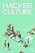 Hacker Culture and the New Rules of Innovation by Timothy Rayner