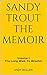 Sandy Trout The Memoir by Andy Bollen