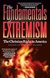 The Fundamentals of Extremism: The Christian Right in America