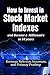 How to invest in Stock Market Indexes and become a millionair... by Brennan Nykreim
